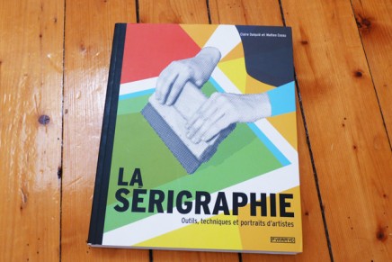 Un peu de lecture #5 | La sérigraphie – Outils, techniques et portraits d’artistes